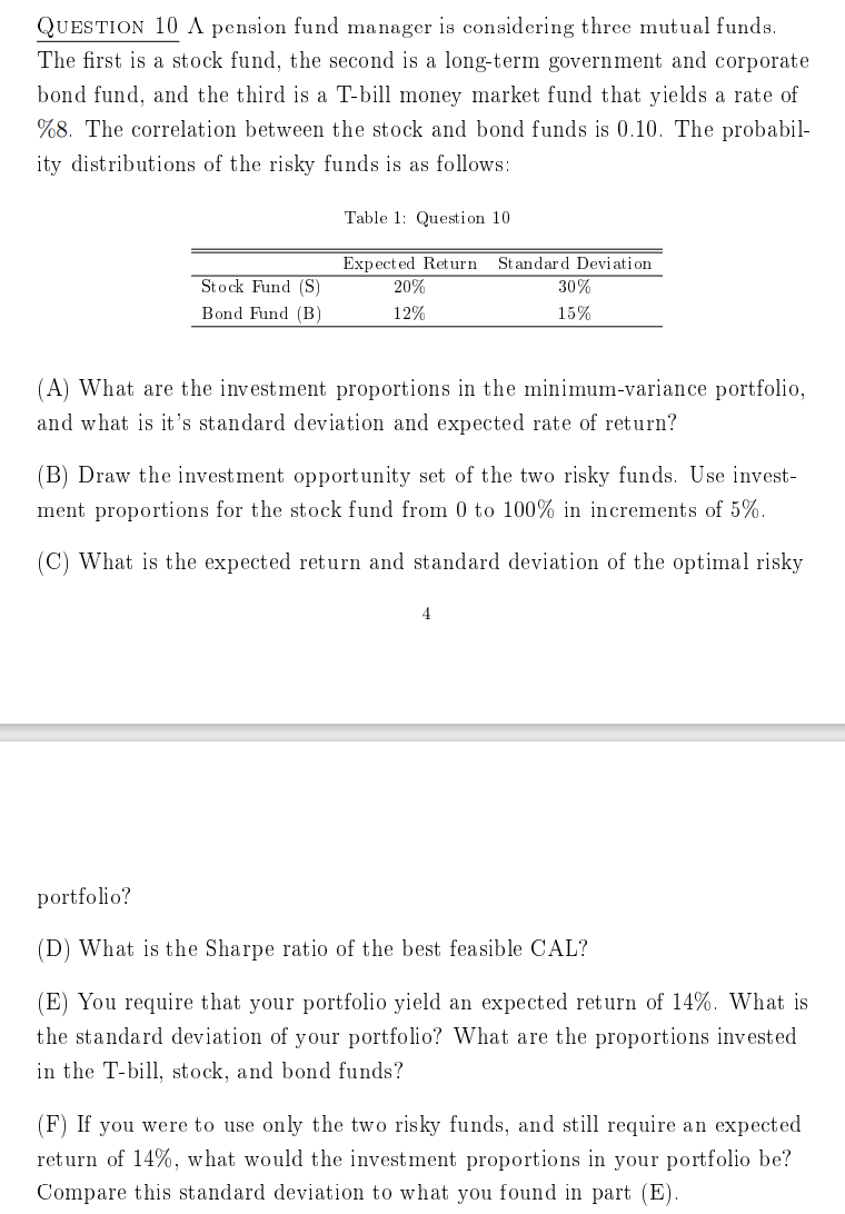 A pension fund manager is considering three mutual funds. QUESTION 10 A