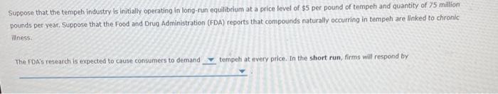  Suppose that the tempeh industry is initially operating in long-run equilibrium