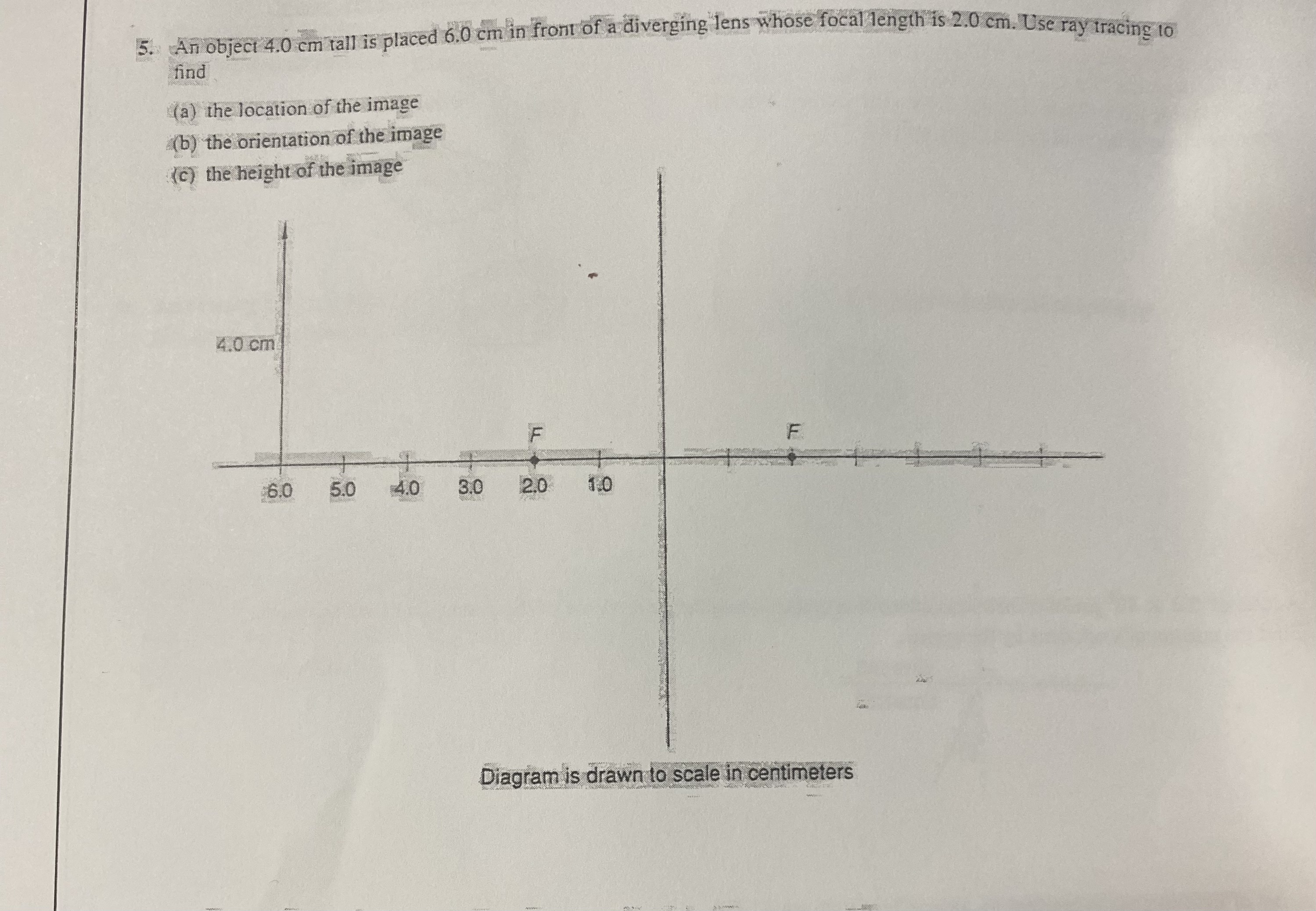  5. An object 4.0 cm tall is placed 6.0 cm in