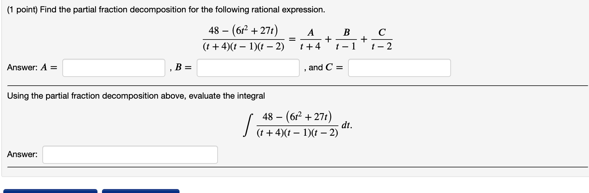 ................. (1 point) Find the partial fraction decomposition for the following rational
