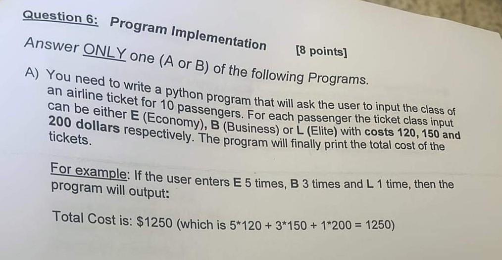  Question 6: Program Implementation [8 points] Answer ONLY one (A or
