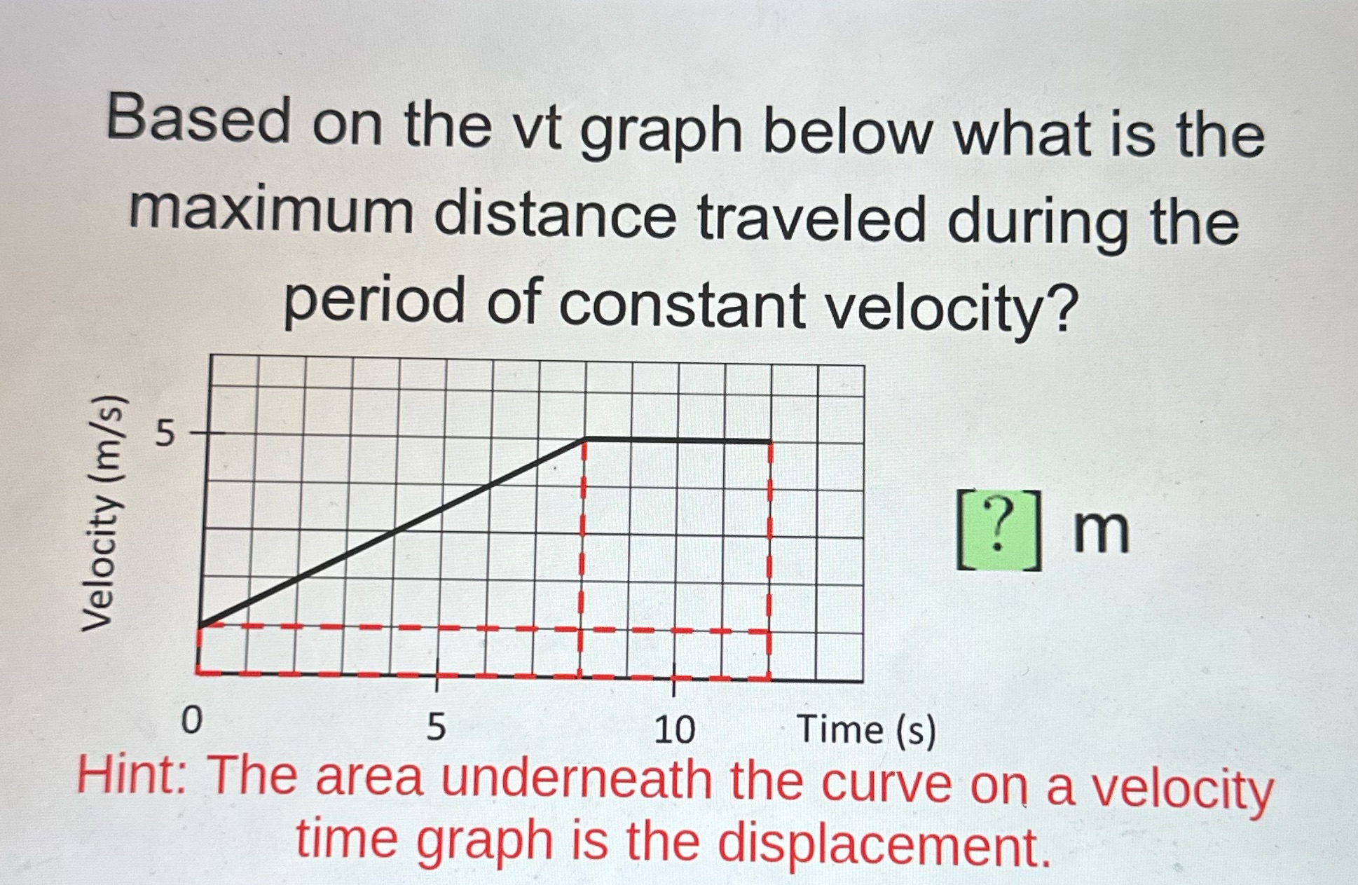  Based on the vt graph below what is the maximum distance