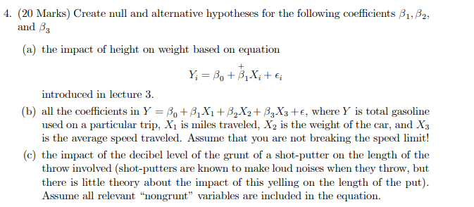  4. [2i] Marks) Create null and alternative hypotheses for the following