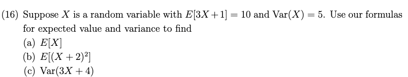 Please show all work (16) Suppose X is a random variable with