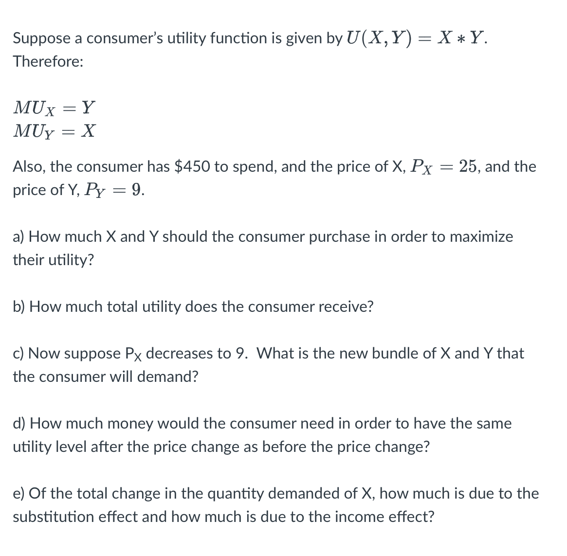  Suppose a consumer's utility function is given by U(X,Y) = X