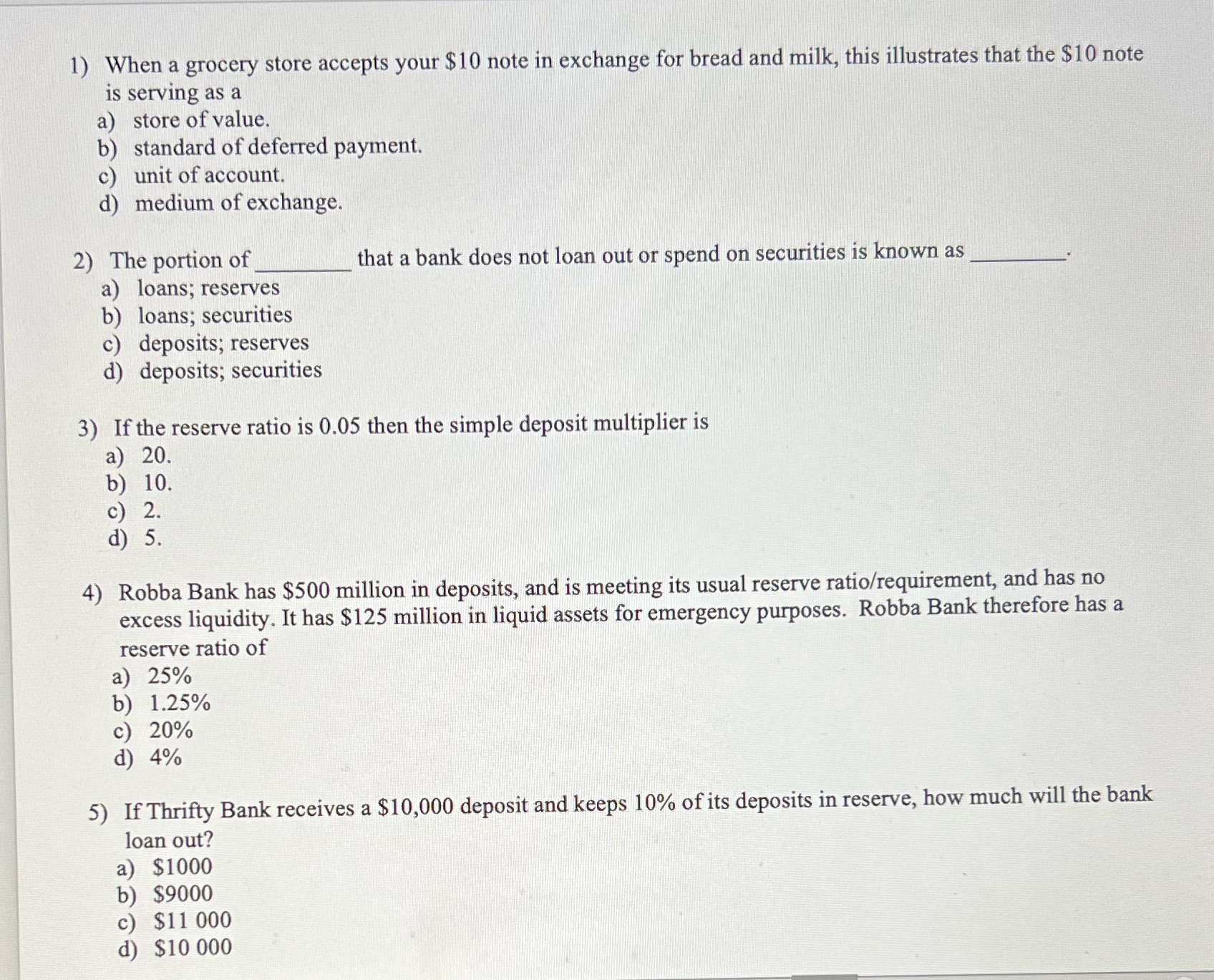  1) When a grocery store accepts your $10 note in exchange