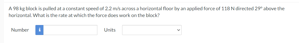 A 98 kg block is pulled at a constant speed of