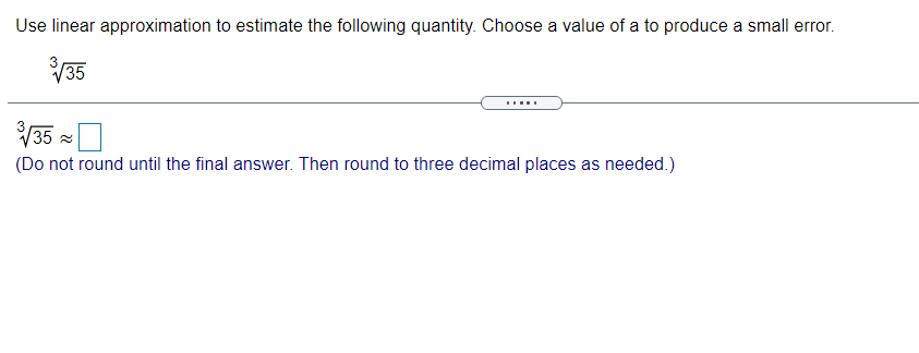  Use linear approximation to estimate the following quantity. Choose a value