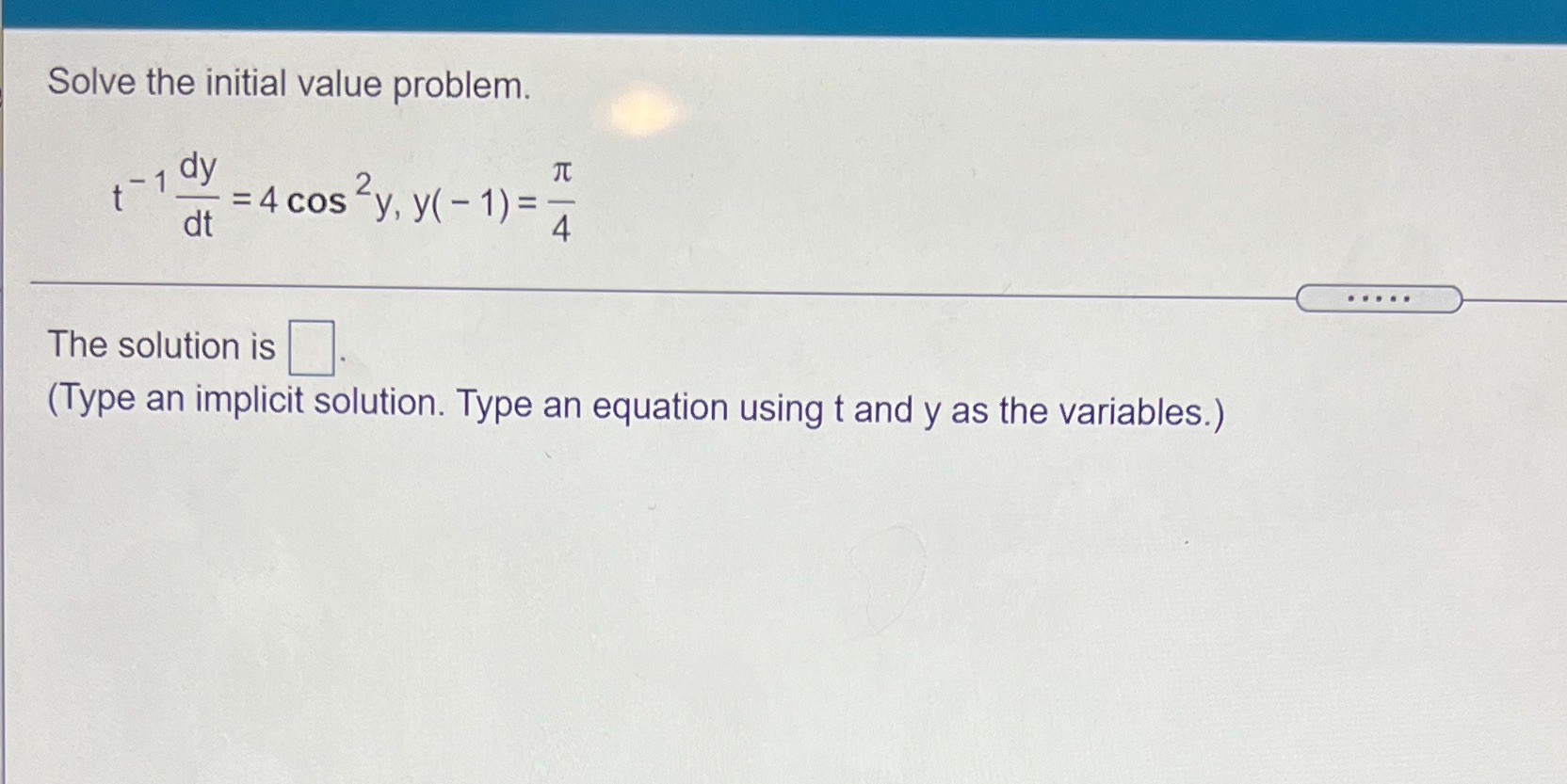  Solve the initial value problem. t - 1 dy dt =