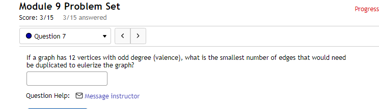 Module 9 Problem Set Progress Score: 3/15 3/15 answered Question 7 If