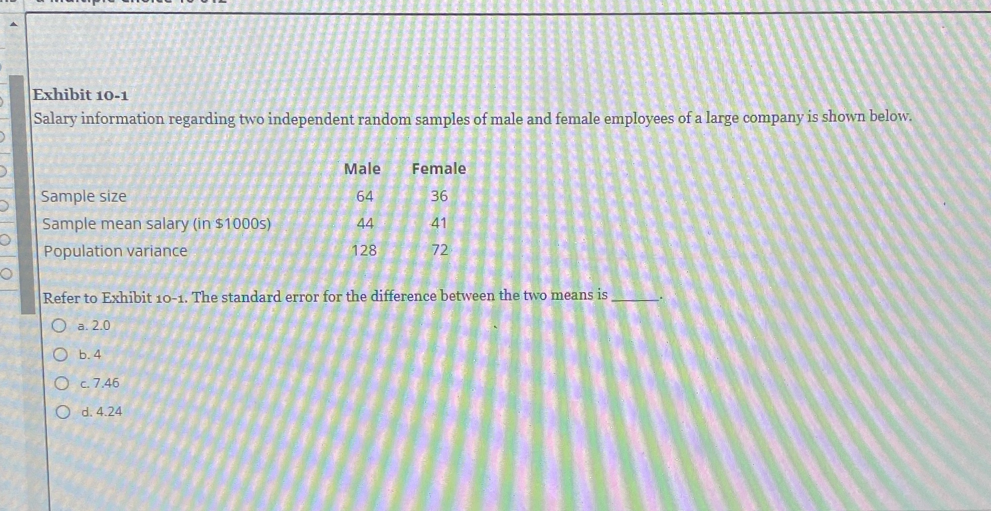 Help!!!! Exhibit 10-1 Salary information regarding two independent random samples of male