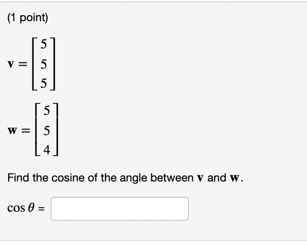 (1 point) U V= U U WE 5 Find the cosine