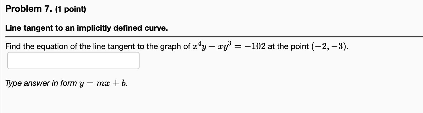 Problem 7. (1 point) Line tangent to an implicitly defined curve.