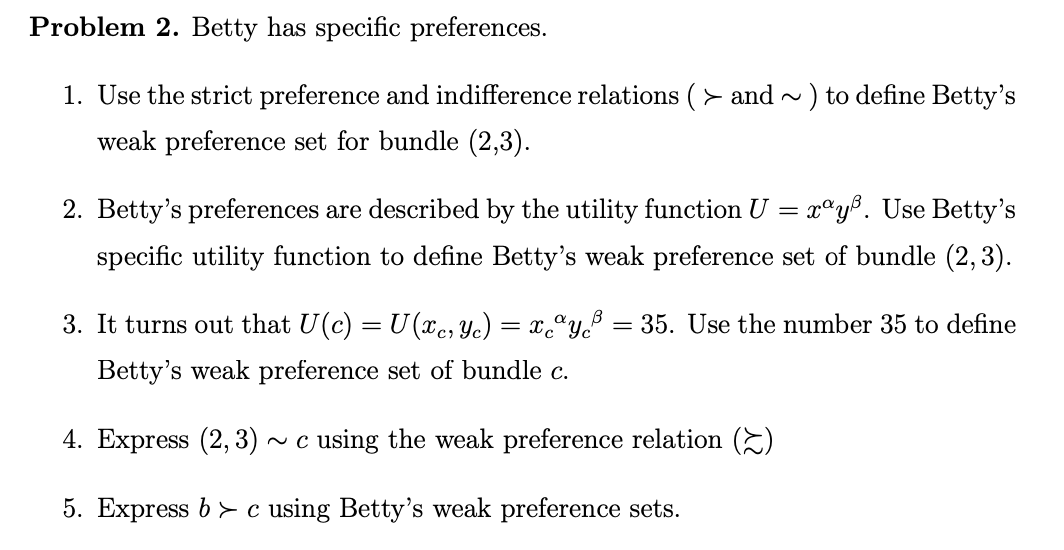 please help solve this question! Problem 2. Betty has specific preferences. 1.
