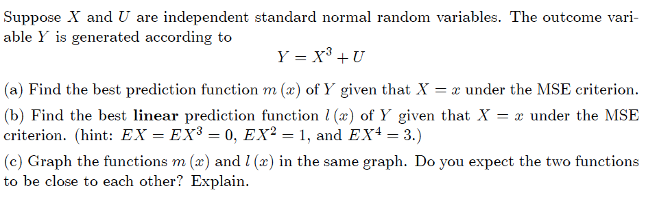 Suppose X and U are independent standard normal random variables. The