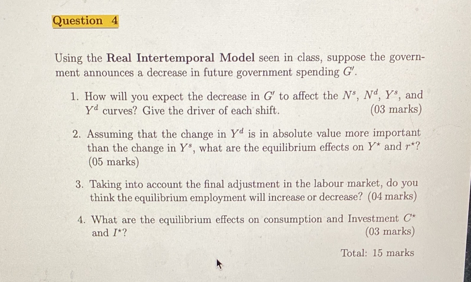  Question 4 Using the Real Intertemporal Model seen in class, suppose