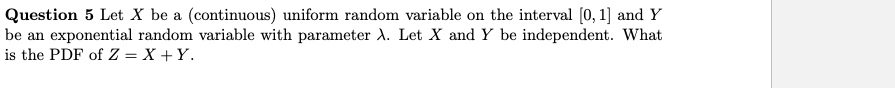  Question 5 Let X be a [continuous] uniform random variable on