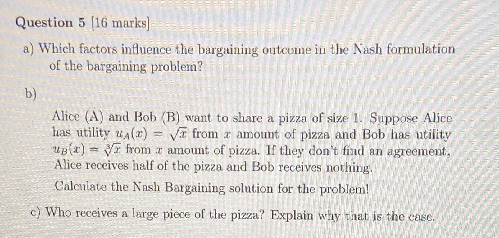  Question 5 [16 marks] a) Which factors influence the bargaining outcome