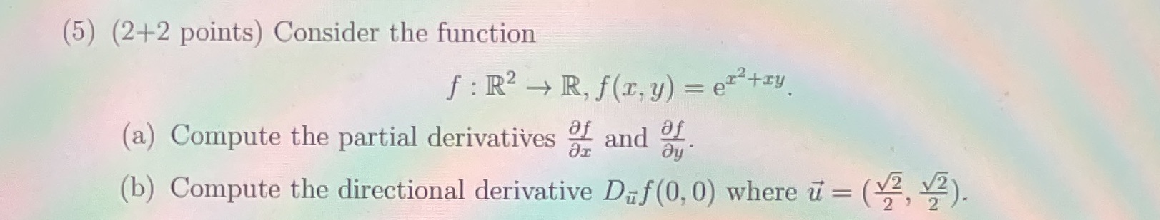 Calculus 3 (5) (2+2 points) Consider the function f : R2 -