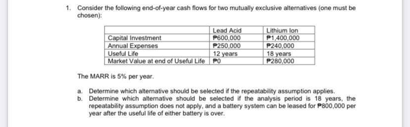 1. Consider the following end-of-year cash flows for two mutually exclusive