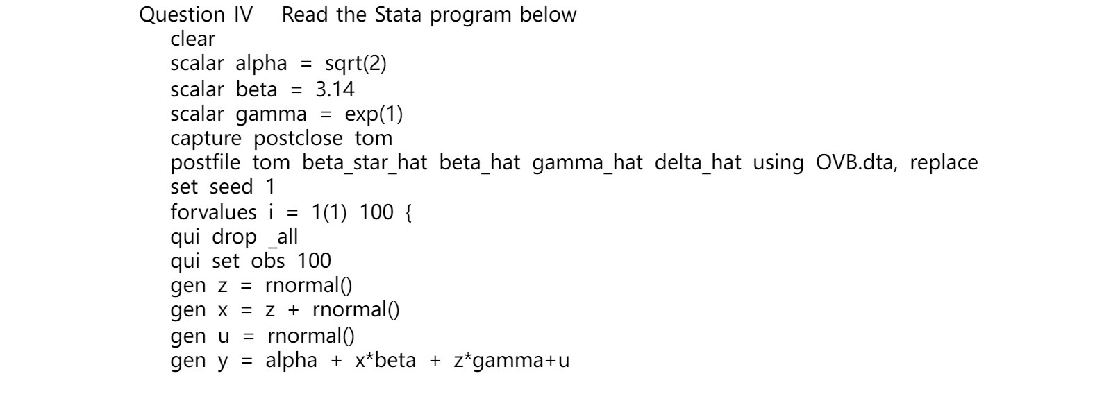 Question IV Read the Stata program below clear scalar alpha =