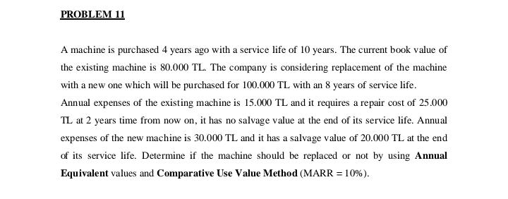 Answer all the questions below. PROBLEM 11 A machine is purchased 4