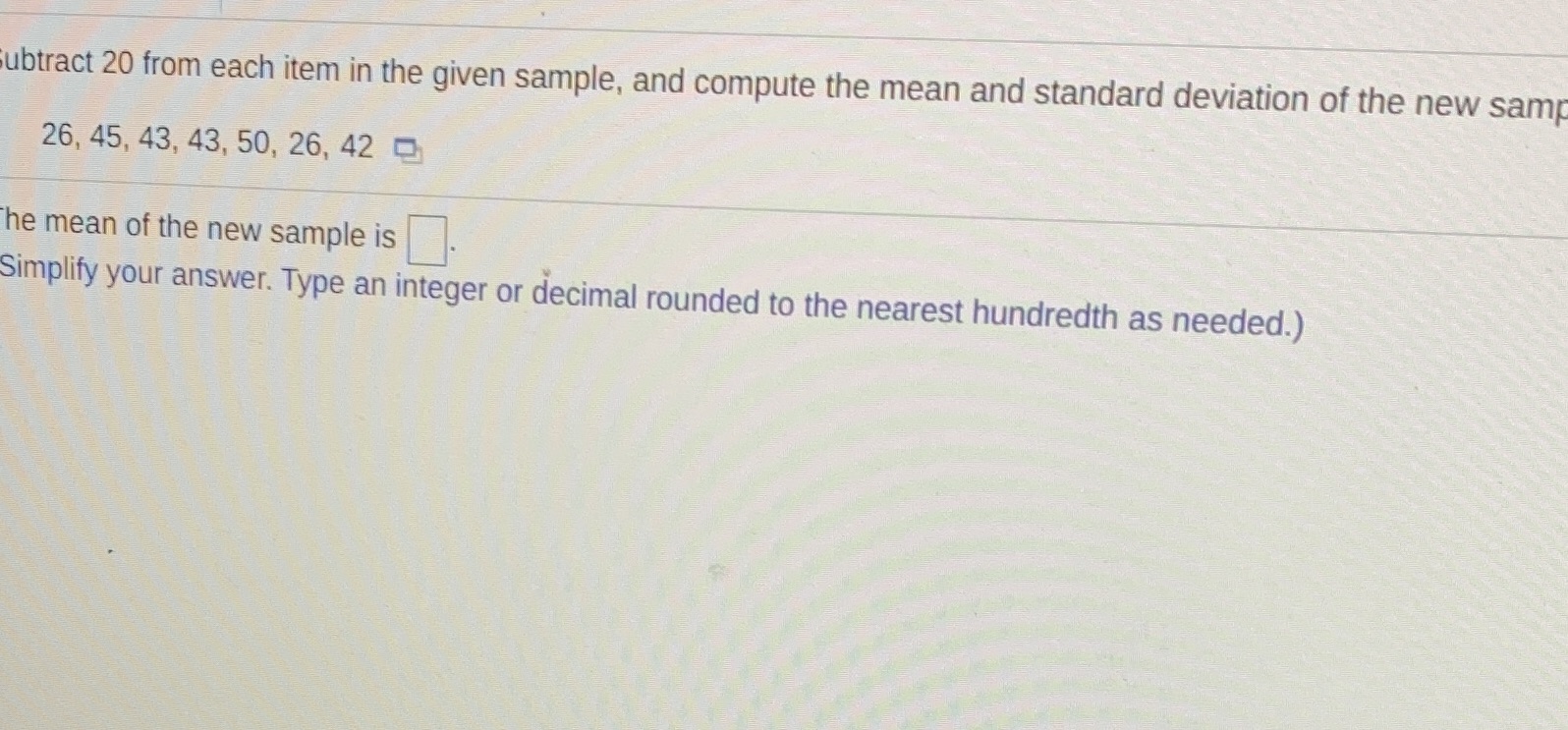  ubtract 20 from each item in the given sample, and compute