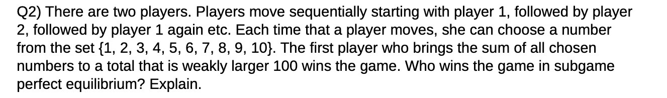  Q2) There are two players. Players move sequentially starting with player
