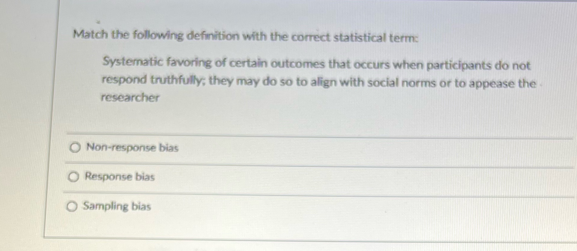 Match the following definition with the correct statistical term: Systematic favoring