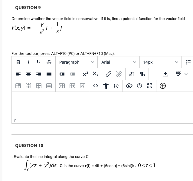  QUESTION 9 Determine whether the vector field is conservative. If it