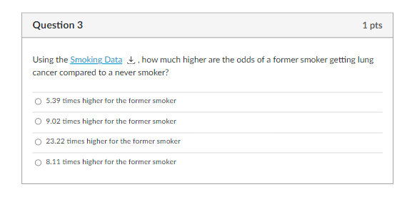  Question 3 1 pts Using the Smoking Data & , how