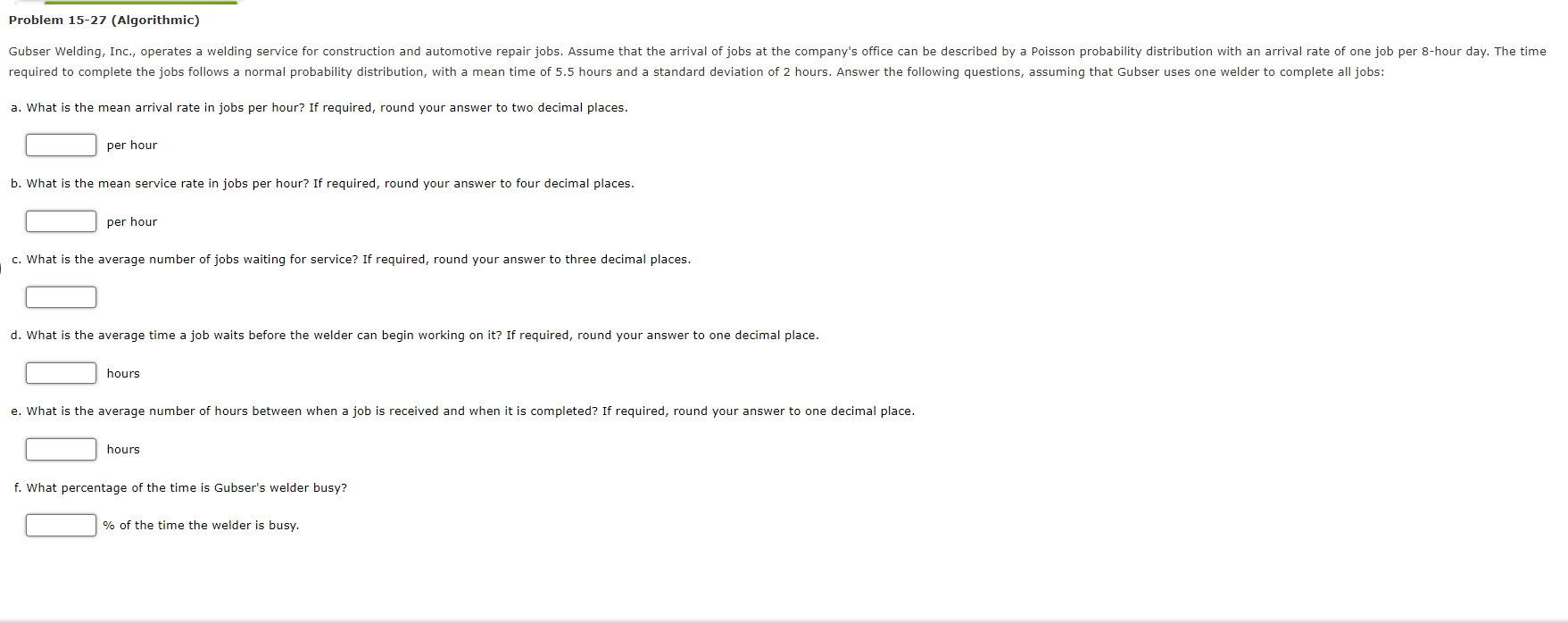 Problem 15-27 (Algorithmic) Gubser Welding, Inc., operates a welding service for construction