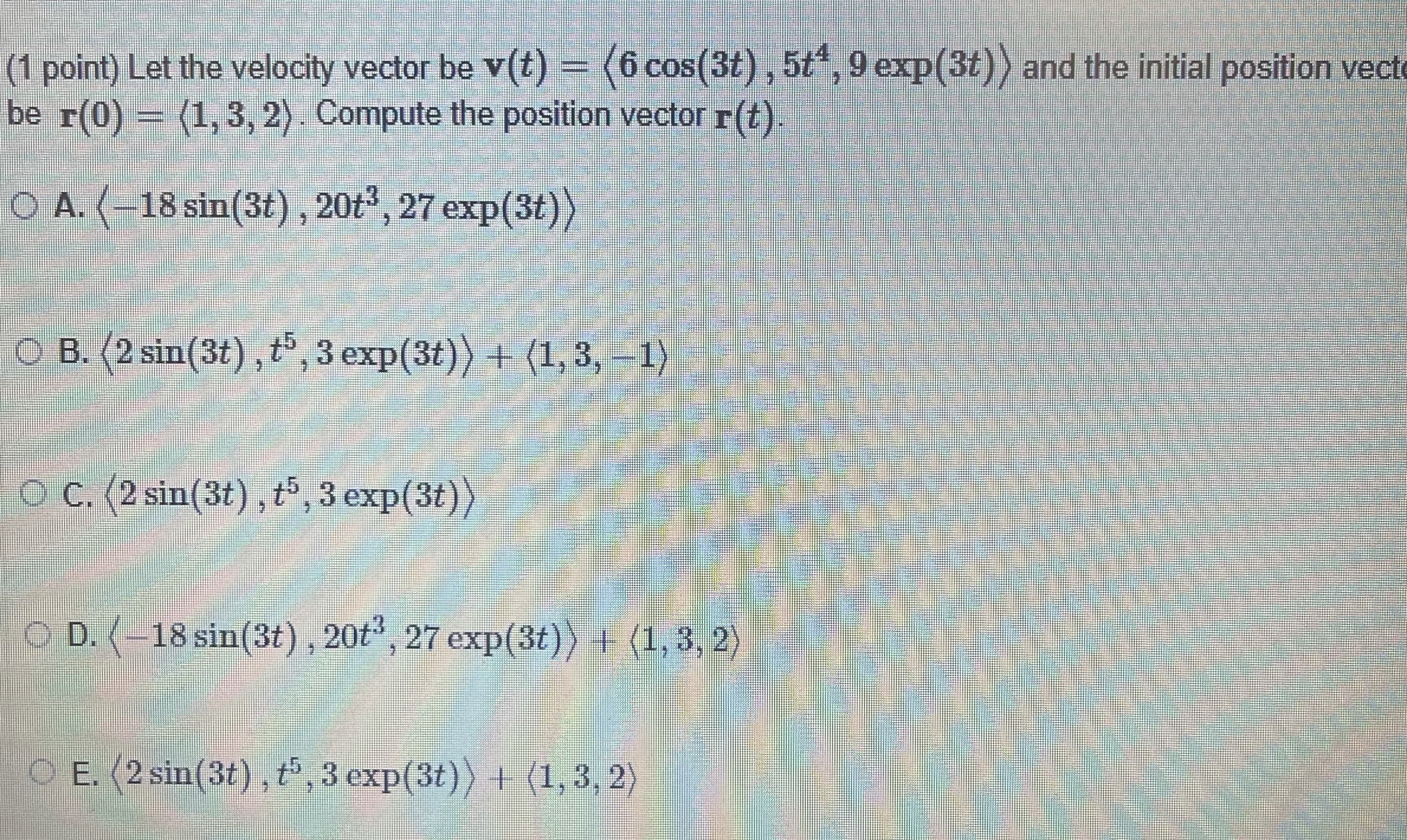 (1 point) Let the velocity vector be v(t) = (6 cos(3t)