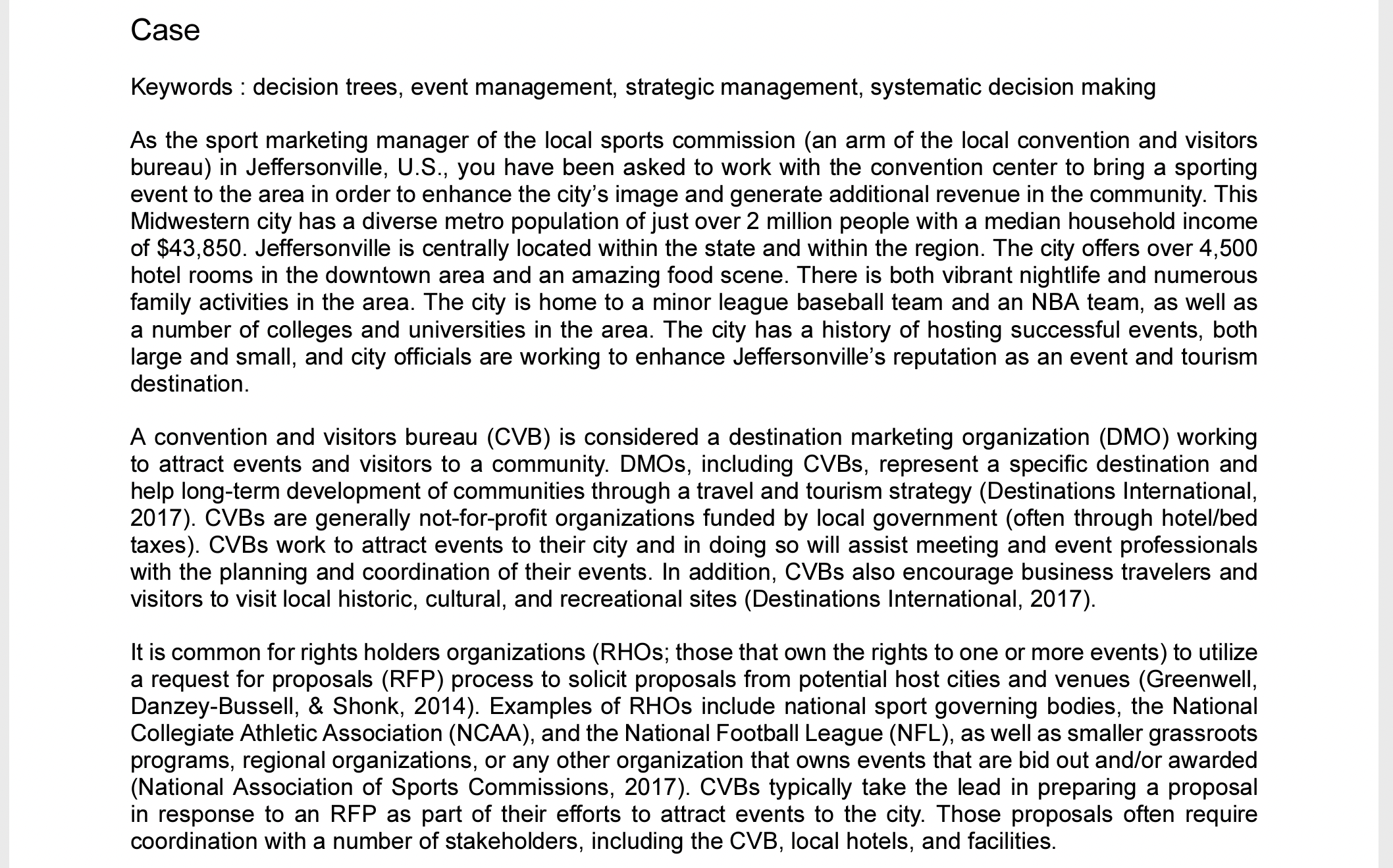and some uncertainty. Identifying alternatives and anticipating outcomes in a systematic way