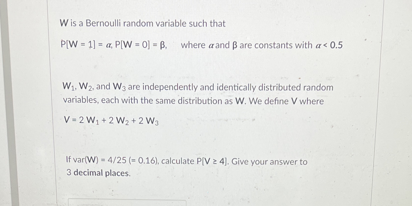 statistics and probability W is a Bernoulli random variable such that P[W