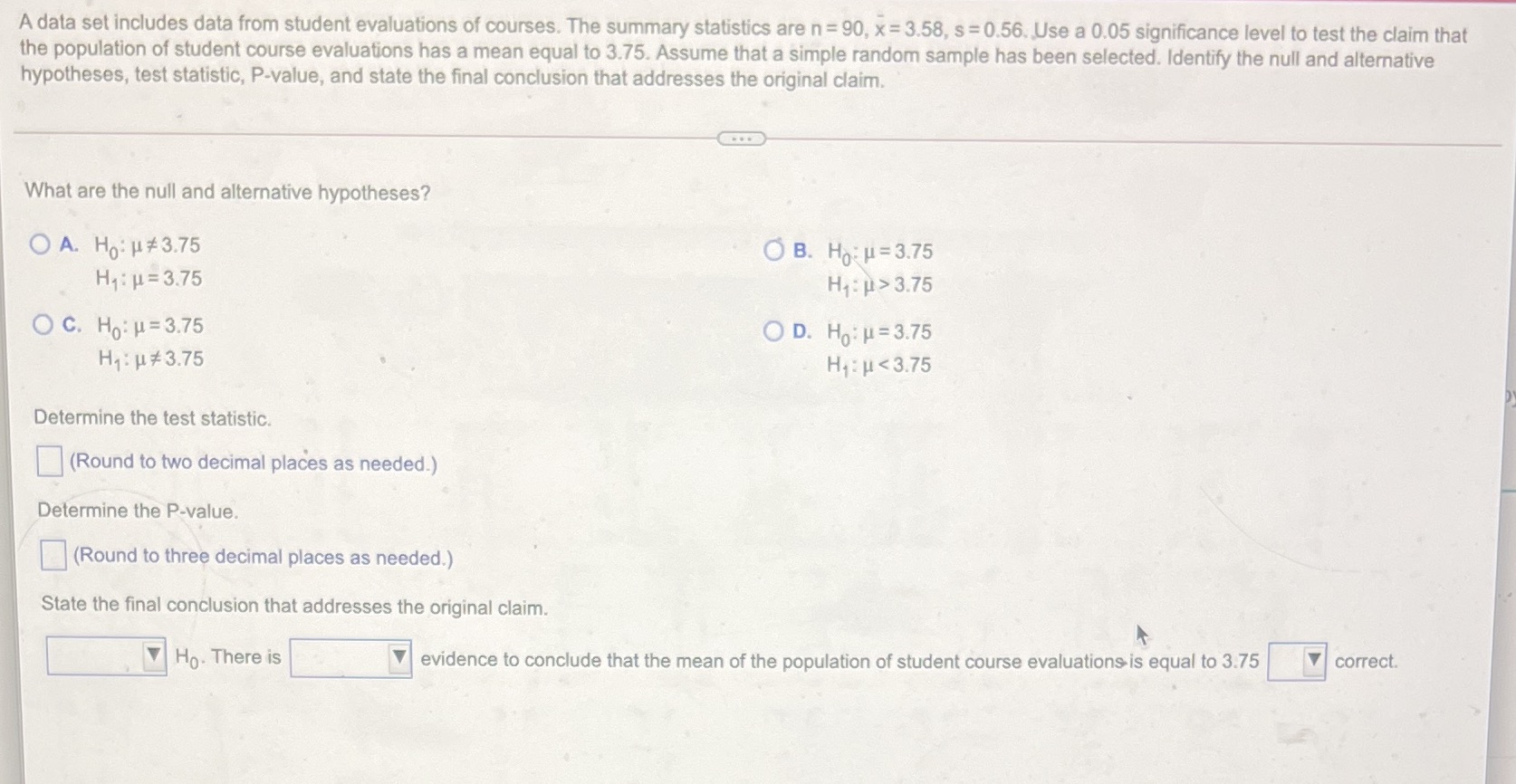  A data set includes data from student evaluations of courses. The