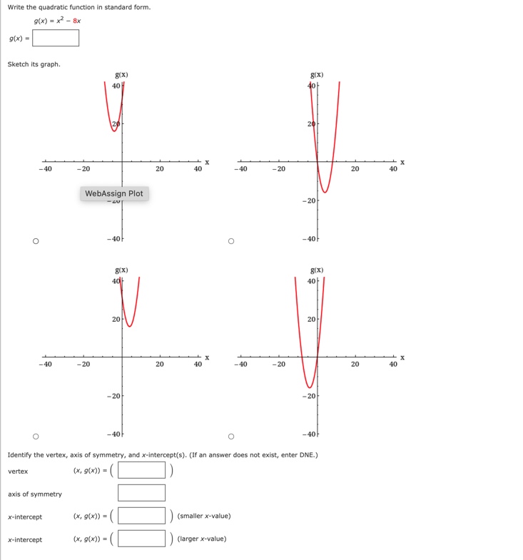  Write the quadratic function in standard form. g(x) = x- 8x