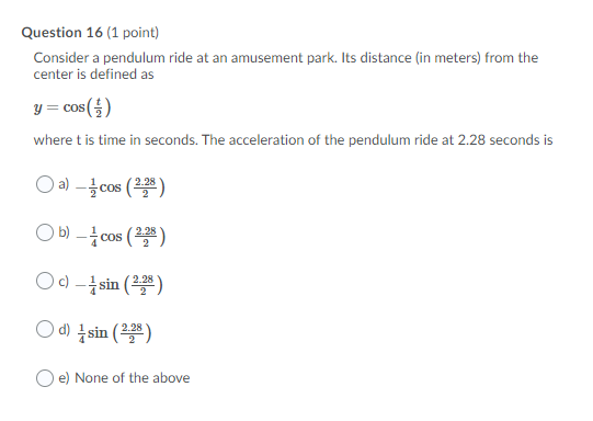  Question 16 (1 point) Consider a pendulum ride at an amusement