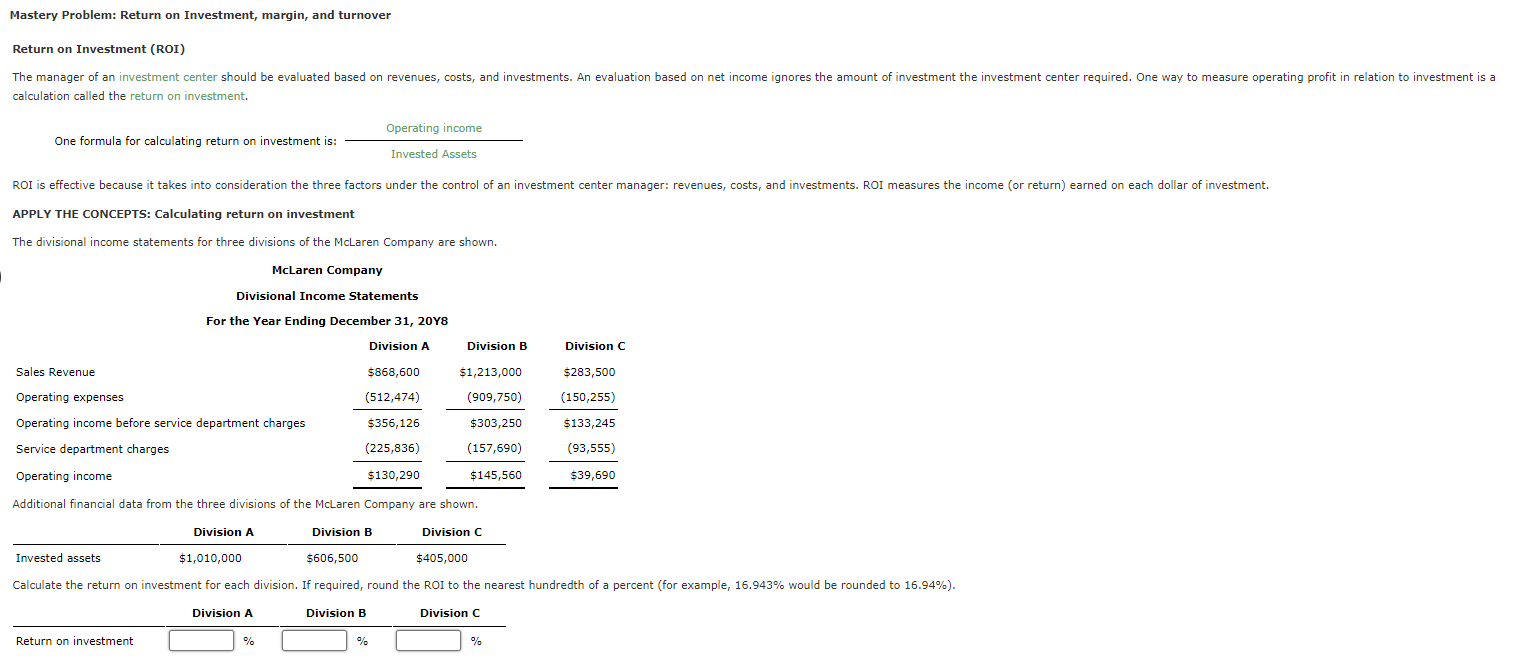 Mastery Problem: Return on Investment, margin, and turnover Return on Investment (ROI)