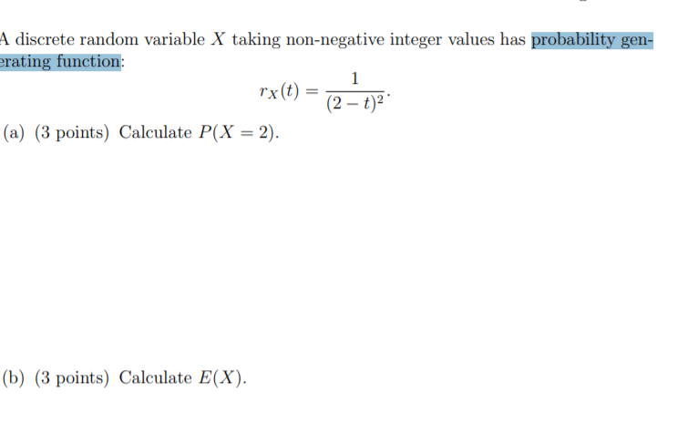 A discrete random variable X taking non-negative integer values has _