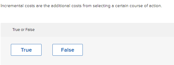 Please answer asap.6. Incremental costs are the additional costs from selecting a