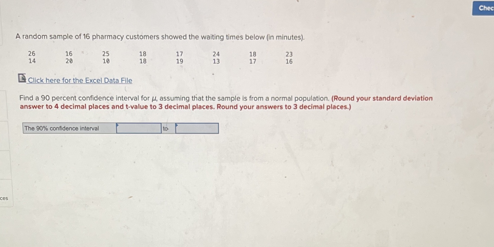 7 please help?? Chec A random sample of 16 pharmacy customers showed
