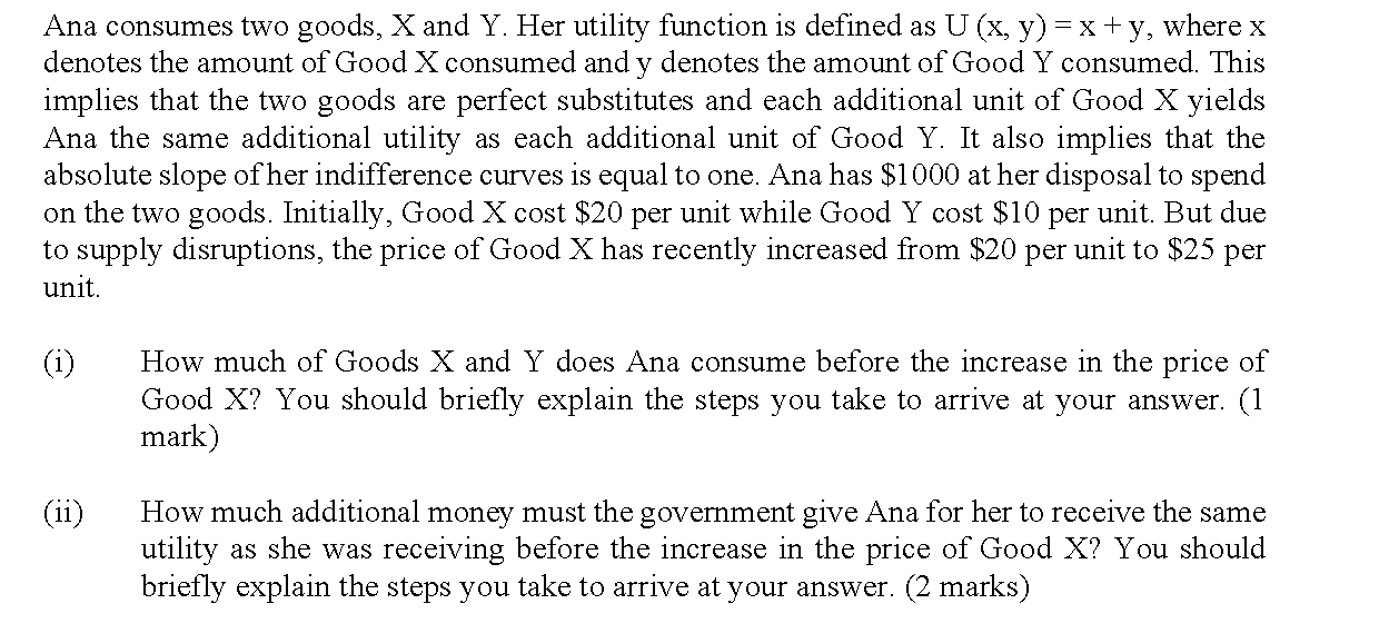 Ana consumes two goods, X and Y. Her utility function is