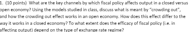  1. {10 points} What are the key channels by which fiscal