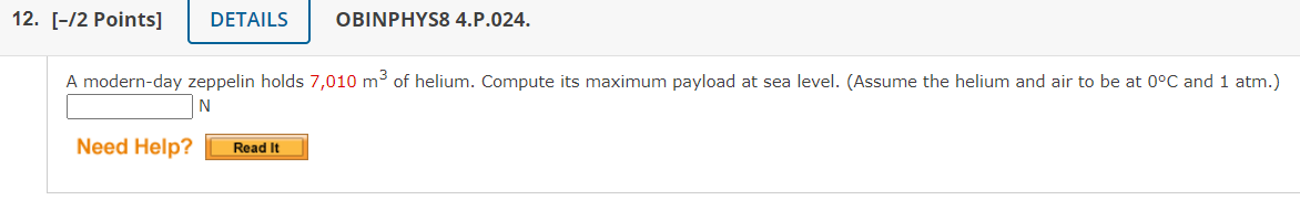  12. [-/2 Points] DETAILS OBINPHYS8 4.P.024. A modern-day zeppelin holds 7,010