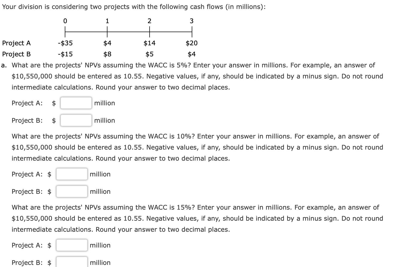  Part 2 to this question: What are the projects' IRRs assuming