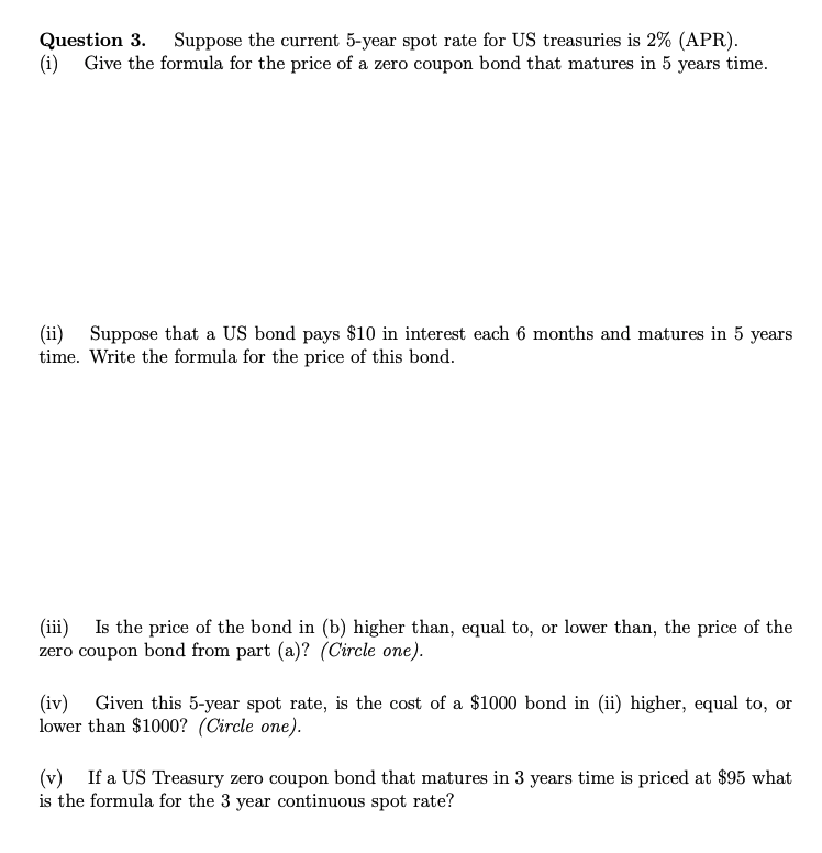 Question 3. Suppose the current 5-year spot rate for US treasuries