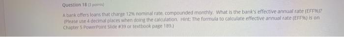  Question 18 points) A bank offers loans that charge 12% nominal