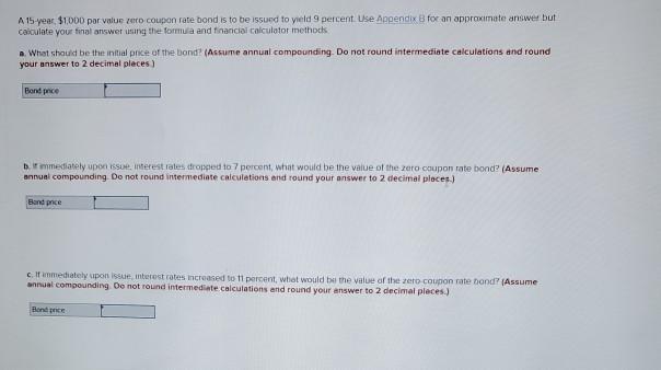 A 15 year $1.000 por value zero coupon rate bond is