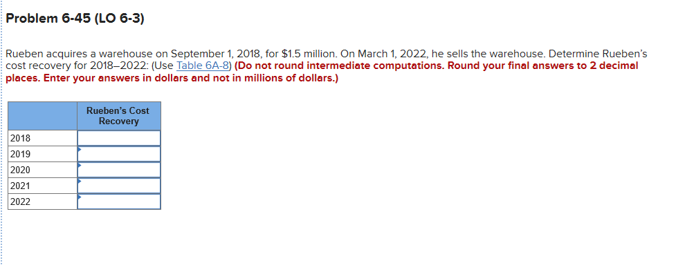  Problem 6-45 (LO 6-3) Rueben acquires a warehouse on September 1,